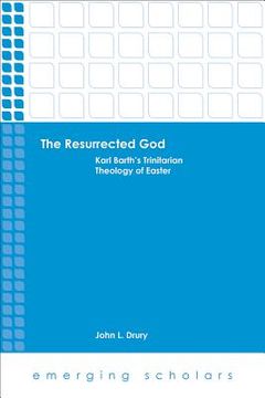 portada The Resurrected God: Karl Barth's Trinitarian Theology of Easter (en Inglés)