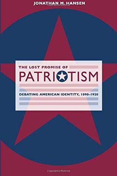 portada The Lost Promise of Patriotism: Debating American Identity, 1890-1920 (in English)