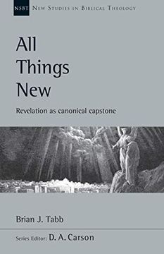 portada All Things New: Revelation as Canonical Capstone: 48 (New Studies in Biblical Theology) (in English)