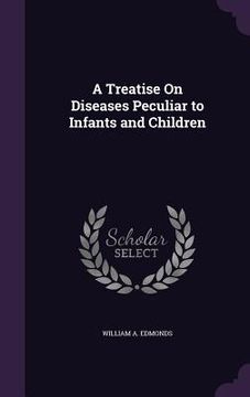 portada A Treatise On Diseases Peculiar to Infants and Children (en Inglés)