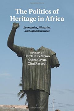 portada The Politics of Heritage in Africa: Economies, Histories, and Infrastructures (The International African Library) (en Inglés)