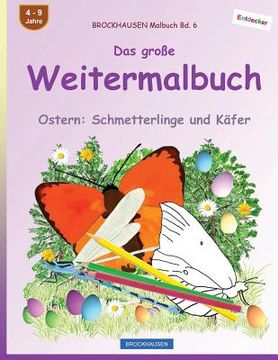 portada BROCKHAUSEN Malbuch Bd. 6 - Das große Weitermalbuch: Ostern: Schmetterlinge und Käfer (en Alemán)