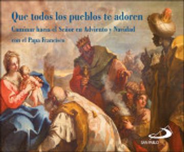 portada Que Todos los Pueblos te Adoren: Caminar Hacia el Señor en Adviento y Navidad con el Papa Francisco (Brotes)