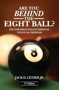 portada Are You Behind the Eight Ball?: Six Cornerstones of Personal Financial Freedom, 2nd edition (en Inglés)