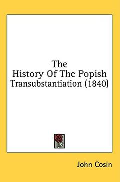 portada the history of the popish transubstantiation (1840) (in English)