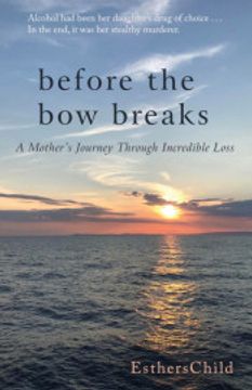 portada Before the bow Breaks: A Mother'S Journey Through Incredible Loss (en Inglés)