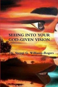 portada Seeing Into Your God-Given Vision (en Inglés)