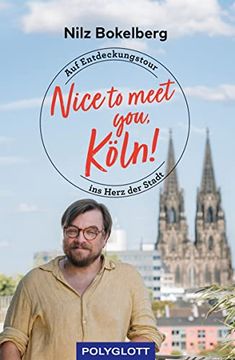 portada Nice to Meet You, Köln: Auf Entdeckungstour ins Herz der Stadt (en Alemán)