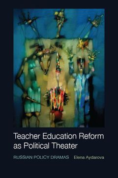 portada Teacher Education Reform as Political Theater: Russian Policy Dramas (in English)
