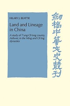 portada Land and Lineage in China: A Study of T'ung-Ch'eng County, Anhwel, in the Ming and Ch'ing Dynasties (Cambridge Studies in Chinese History, Literature and Institutions) (in English)
