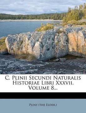portada c. plinii secundi naturalis historiae libri xxxvii, volume 8...