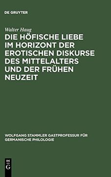 portada Die Höfische Liebe im Horizont der Erotischen Diskurse des Mittelalters und der Frühen Neuzeit (en Alemán)
