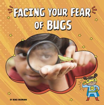 portada Facing Your Fear of Bugs (Facing Your Fears) (in English)