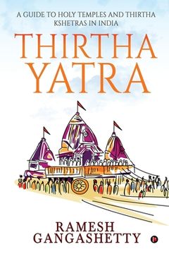 portada Thirtha Yatra: A Guide to Holy Temples and Thirtha Kshetras in India (in English)