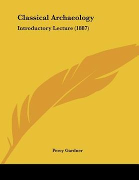 portada classical archaeology: introductory lecture (1887)