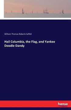 portada Hail Columbia, the Flag, and Yankee Doodle Dandy (in English)