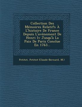 portada Collection Des Mémoires Relatifs À L'histoire De France Depuis L'avénement De Henri Iv Jusqu'à La Paix De Paris Conclue En 1763... (in French)
