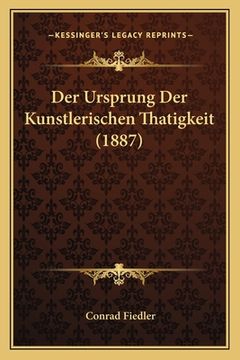 portada Der Ursprung Der Kunstlerischen Thatigkeit (1887) (in German)