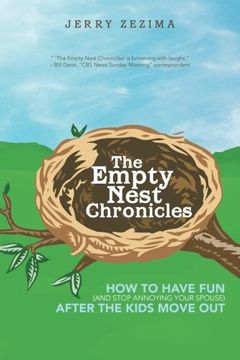 portada The Empty Nest Chronicles: How to Have fun (And Stop Annoying Your Spouse) After the Kids Move out (en Inglés)