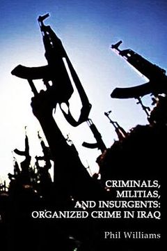 portada Criminals, Militias, and Insurgents: Organized Crime in Iraq (en Inglés)