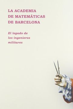 portada La Academia de Matemáticas de Barcelona: el legado de los ingenieros militares