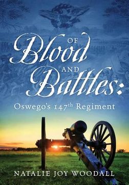 portada Of Blood and Battles: Oswego's 147th Regiment (en Inglés)