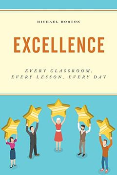 portada Excellence: Every Classroom, Every Lesson, Every day (in English)