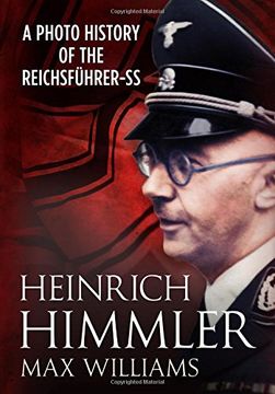 portada Heinrich Himmler: A Photo History of the Reichsfuhrer-SS (en Inglés)