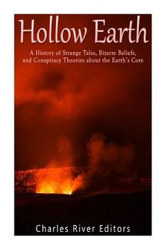 portada Hollow Earth: A History of Strange Tales, Bizarre Beliefs, and Conspiracy Theories about the Earth's Core