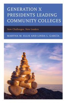 portada Generation X Presidents Leading Community Colleges: New Challenges, New Leaders (in English)