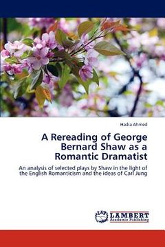 portada a rereading of george bernard shaw as a romantic dramatist (en Inglés)