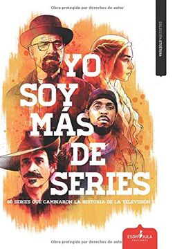 portada Yo Soy Más De Series: 60 Series Que Cambiaron La Historia De La Televisión (spanish Edition)