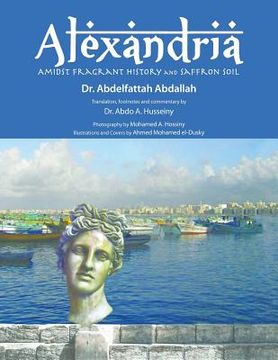 portada Alexandria Amidst Fragrant History and Saffron Soil (en Inglés)