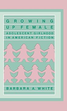 portada Growing up Female: Adolescent Girlhood in American Fiction 
