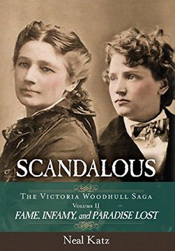 portada Scandalous, the Victoria Woodhull Saga, Volume Two: Fame, Infamy, and Paradise Lost (2) (en Inglés)