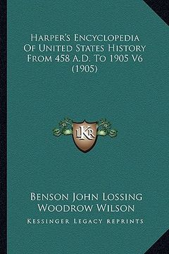 portada harper's encyclopedia of united states history from 458 a.d.harper's encyclopedia of united states history from 458 a.d. to 1905 v6 (1905) to 1905 v6 (en Inglés)