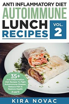 portada Anti Inflammatory Diet: Autoimmune Lunch Recipes: 35+ Anti Inflammation Diet Recipes To Fight Autoimmune Disease, Reduce Pain & Restore Health (en Inglés)