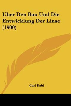 portada Uber Den Bau Und Die Entwicklung Der Linse (1900) (en Alemán)