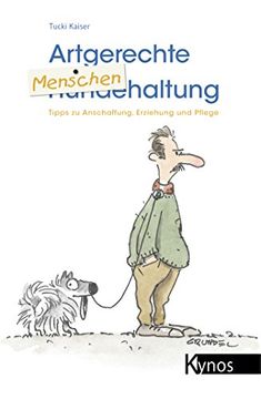 portada Artgerechte Menschenhaltung: Tipps zu Anschaffung, Erziehung und Pflege (in German)