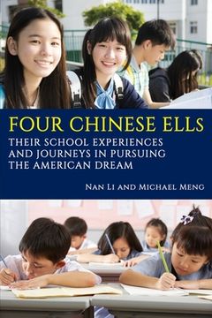 portada Four Chinese ELLs: Their School Experiences and Journeys in Pursuing the American Dream (en Inglés)