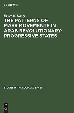 portada The Patterns of Mass Movements in Arab Revolutionary-Progressive States (Studies in the Social Sciences) (en Inglés)