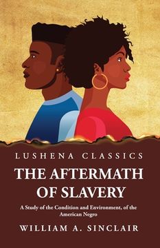 portada The Aftermath of Slavery A Study of the Condition and Environment, of the American Negro (in English)
