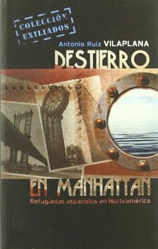 portada Destierro en Manhattan : refugiados españoles en Norteamérica (in Spanish)
