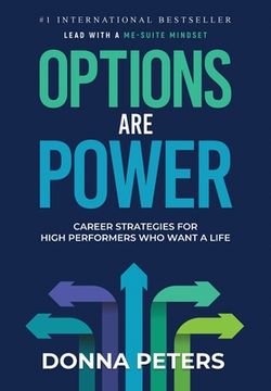 portada Options Are Power: Career Strategies for High Performers Who Want a Life (en Inglés)