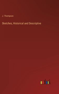 portada Sketches, Historical and Descriptive (en Inglés)