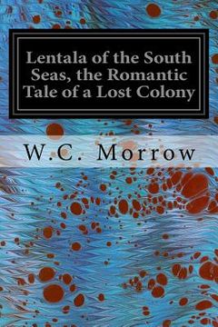 portada Lentala of the South Seas, the Romantic Tale of a Lost Colony (en Inglés)
