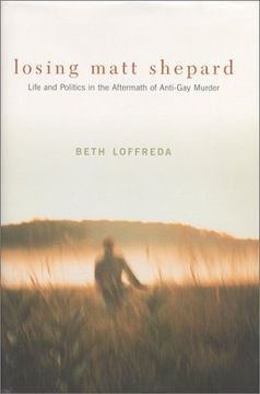 portada Losing Matt Shepard: Life and Politics in the Aftermath of Anti-Gay Murder (en Inglés)
