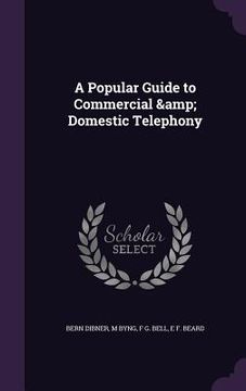 portada A Popular Guide to Commercial & Domestic Telephony (en Inglés)