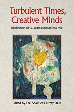 portada Turbulent Times, Creative Minds: Erich Neumann and C. G. Jung in Relationship (1933-1960) (en Inglés)