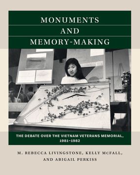 portada Monuments and Memory-Making: The Debate Over the Vietnam Veterans Memorial, 1981-1982 (en Inglés)